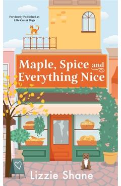 Coperta cărții 'Maple, Spice, & Everything Nice (Previously Published as Like Cats & Dogs) - Lizzie Shane'