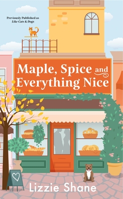 Maple, Spice, & Everything Nice (Previously Published as Like Cats & Dogs) - Lizzie Shane