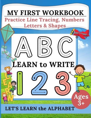 My First Workbook: Practice Line Tracing, Numbers, Letters & Shapes Learn to write Handwriting Practice for Preschoolers - Lora Dorny
