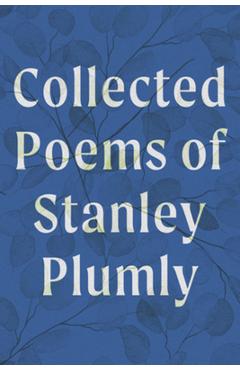 Coperta cărții 'Collected Poems of Stanley Plumly - Stanley Plumly'