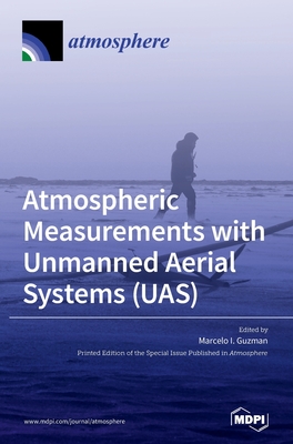 Atmospheric Measurements with Unmanned Aerial Systems (UAS) - Marcelo I. Guzman