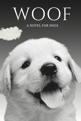 Woof: (Book for Your Dog) - William Lee