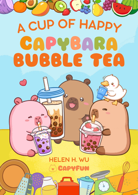 A Cup of Happy: Capybara Bubble Tea - Helen H. Wu