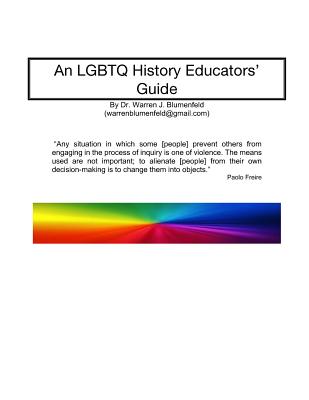An LGBTQ History Educators Guide - Warren J. Blumenfeld Ph. D.