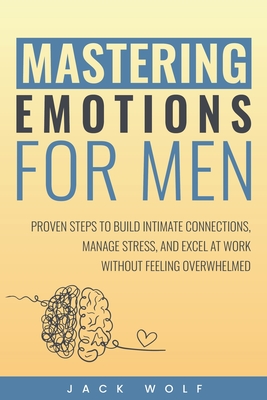 Mastering Emotions for Men - Jack Wolf