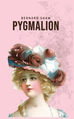 Pygmalion - Bernard Shaw