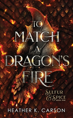 To Match A Dragon's Fire - Heather K. Carson