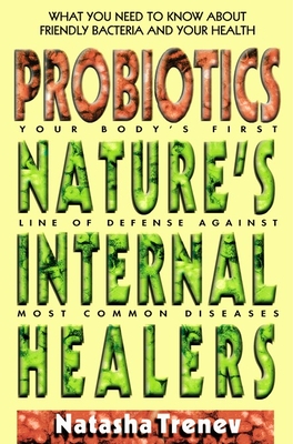 Probiotics: Nature's Internal Healers - Natasha Trenev