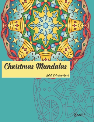 Christmas Mandalas Book 1: Adult Coloring Book - 