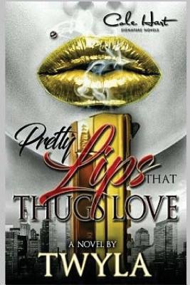Pretty Lips That Thugs Love - Twyla T