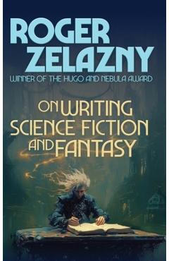 Poza produsului On Writing Science Fiction and Fantasy - Roger Zelazny