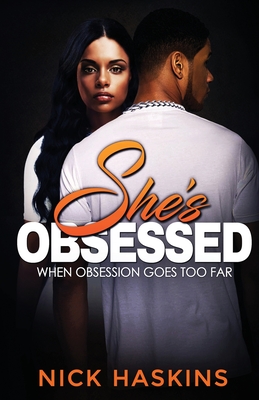 She's Obsessed - Nick Haskins