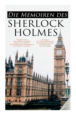 Die Memoiren des Sherlock Holmes: Silberstrahl, Das gelbe Gesicht, Eine sonderbare Anstellung, Holmes' erstes Abenteuer, Der Katechismus der Familie M - Arthur Conan Doyle