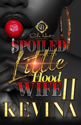 Spoiled Little Hood Wife 2: The Finale - Kevina Hopkins