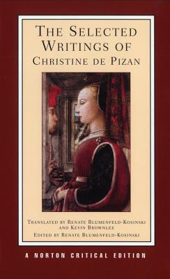 The Selected Writings of Christine de Pizan: A Norton Critical Edition - Christine De Pizan