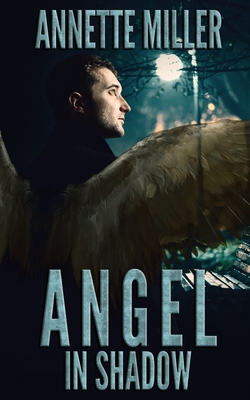 Angel in Shadow - Annette Miller