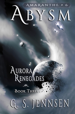 Abysm: Aurora Renegades Book Three - G. S. Jennsen