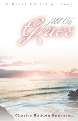 All of Grace - Charles Haddon Spurgeon