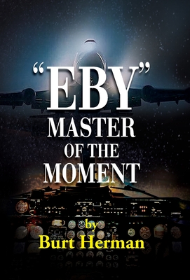 Eby: Master of the Moment - Burt Herman