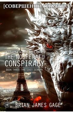 Coperta cărții 'The Nosferatu Conspiracy: Book Three, The Last Seraph - Brian James Gage'