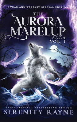 The Aurora Marelup Complete Saga Omnibus Vol 1: Five Year Anniversary Special Edition - Serenity Rayne