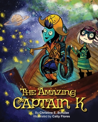 The Amazing Captain K: A Special Needs Space Pirate Adventure - Catty Flores