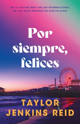Coperta cărții 'Por Siempre, Felices - Taylor Jenkins Reid'