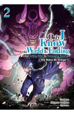 Only I Know the World Is Ending and Getting Killed by Rampaging Beasts Only Makes Me Stronger (Manga) Vol. 2 - Shigeru Haijima