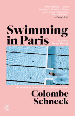Swimming in Paris: A Life in Three Stories - Colombe Schneck