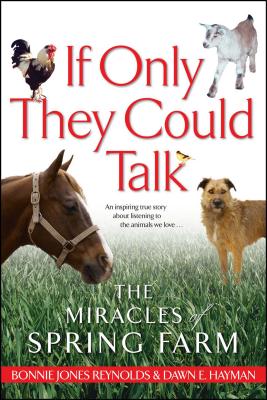 If Only They Could Talk: The Miracles of Spring Farm - Dawn Hayman