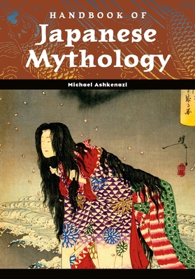 Handbook of Japanese Mythology - Michael Ashkenazi