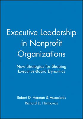 Executive Leadership in Nonprofit Organizations: New Strategies for Shaping Executive-Board Dynamics -