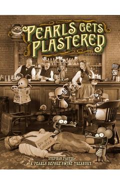 Poza produsului Pearls Gets Plastered: A Pearls Before Swine Treasury - Stephan Pastis