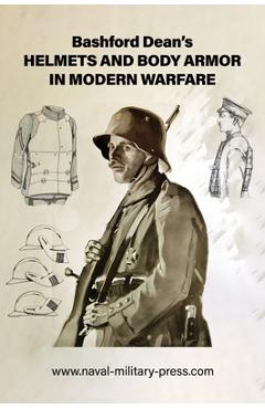 Coperta cărții 'Bashford Dean's HELMETS AND BODY ARMOR IN MODERN WARFARE - Bashford Dean'