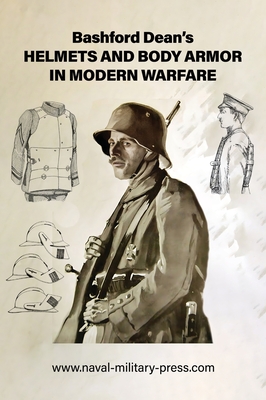 Coperta cărții 'Bashford Dean's HELMETS AND BODY ARMOR IN MODERN WARFARE - Bashford Dean'