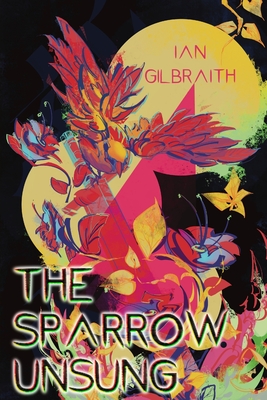 The Sparrow Unsung - Ian Gilbraith