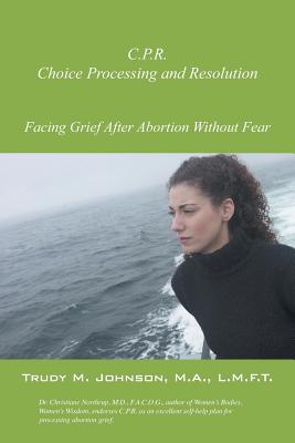 C.P.R.: Choice Processing and Resolution - Trudy Johnson Ma Lmft