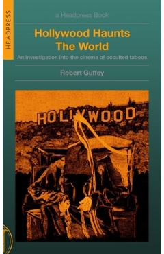 Coperta cărții 'Hollywood Haunts the World: An Investigation Into the Cinema of Occulted Taboos - Robert Guffey'