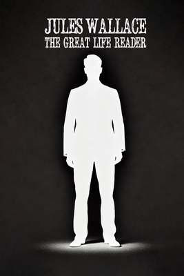 Jules Wallace: The Great Life Reader - Allen Sircy