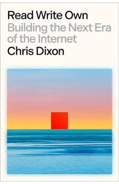 Poza produsului Leer, Escribir, Poseer. Blockchains, Web3 Y El Futuro del Internet: Construyendo La Próxima Era de Internet / Building the Next Era of the Internet - Chris Dixon