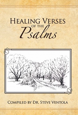 Healing Verses of the Psalms: your ready healing reference! - Steve Ventola