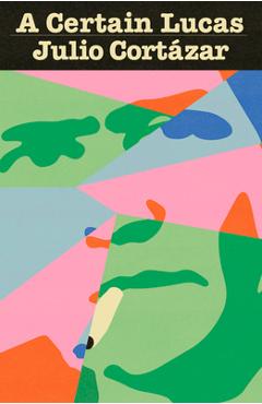 Coperta cărții 'A Certain Lucas - Julio Cortázar'