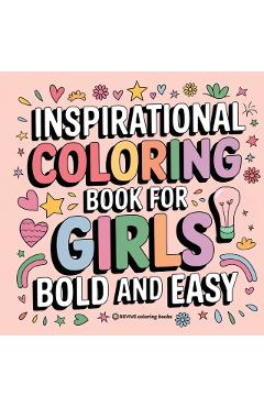 Bold and Easy Inspirational Coloring Book for Girls: Empowerment Stress Relief Coloring -