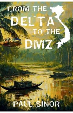 Coperta cărții 'From the Delta to the DMZ: Sean Kelly, War Correspondent - Paul Sinor'