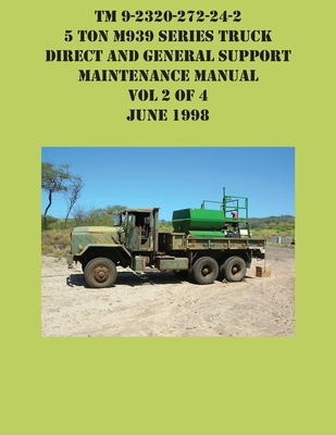 TM 9-2320-272-24-2 5 Ton M939 Series Truck Direct and General Support Maintenance Manual Vol 2 of 4 June 1998 -