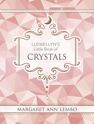 Llewellyn's Little Book of Crystals - Margaret Ann Lembo