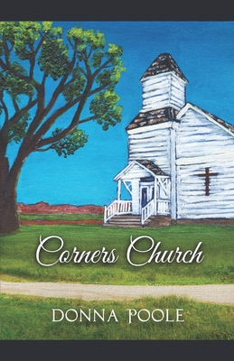 Corners Church: Where Two Dirt Roads Meet - Kimberlee Kiefer