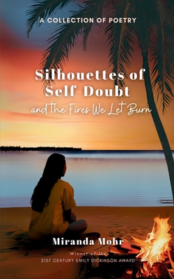 Coperta cărții 'Silhouettes of Self-Doubt and the Fires We Let Burn - Miranda Mohr'