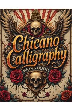Poza produsului Chicano Calligraphy Workbook: A Street Art Lettering Guide in Mexican Urban Script - Step-by-Step Practice for Beginners and Fans of Latino Style Typo - Life Daily Style
