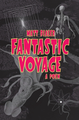 Fantastic Voyage: A Poem - Matt Bialer
